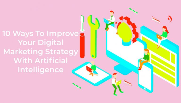 10 Ways To Improve Your Digital Marketing Strategy With Artificial ...
